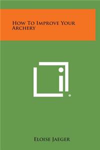 How to Improve Your Archery