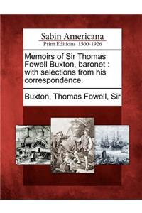 Memoirs of Sir Thomas Fowell Buxton, baronet