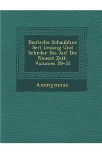 Deutsche Schaub Hne Seit Lessing Und Schr Der Bis Auf Die Neuest Zeit, Volumes 29-30