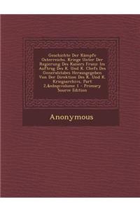 Geschichte Der Kampfe Osterreichs. Kriege Unter Der Regierung Des Kaisers Franz