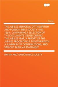 The Jubilee Memorial of the British and Foreign Bible Society, 1853-1854