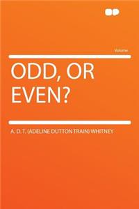 Odd, or Even?