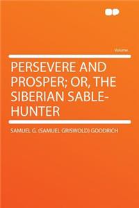 Persevere and Prosper; Or, the Siberian Sable-Hunter