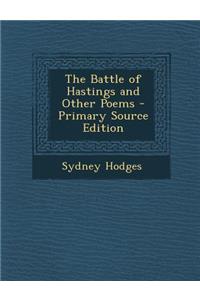 The Battle of Hastings and Other Poems - Primary Source Edition