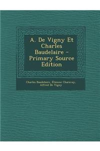 A. de Vigny Et Charles Baudelaire - Primary Source Edition