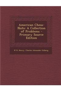 American Chess-Nuts: A Collection of Problems - Primary Source Edition