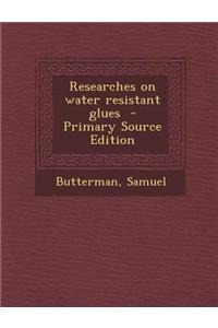 Researches on Water Resistant Glues