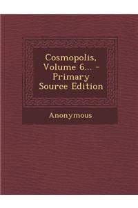 Cosmopolis, Volume 6...