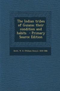 The Indian Tribes of Guiana; Their Condition and Habits