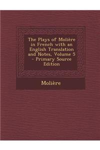 The Plays of Molière in French with an English Translation and Notes, Volume 5