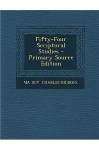 Fifty-Four Scriptural Studies - Primary Source Edition