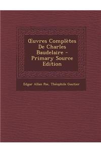 Uvres Completes de Charles Baudelaire - Primary Source Edition