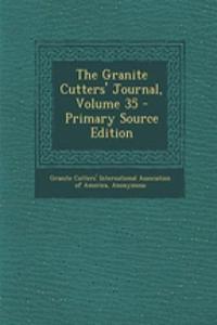 The Granite Cutters' Journal, Volume 35 - Primary Source Edition