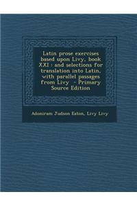 Latin Prose Exercises Based Upon Livy, Book XXI
