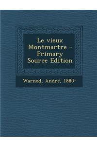 Le vieux Montmartre - Primary Source Edition