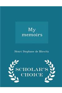 My Memoirs - Scholar's Choice Edition