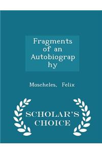 Fragments of an Autobiography - Scholar's Choice Edition