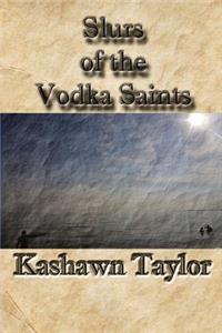 Slurs of the Vodka Saints