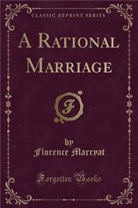 A Rational Marriage (Classic Reprint)