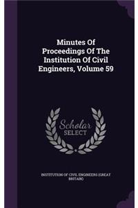 Minutes Of Proceedings Of The Institution Of Civil Engineers, Volume 59