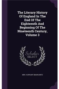 The Literary History Of England In The End Of The Eighteenth And Beginning Of The Nineteenth Century, Volume 3