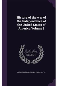 History of the War of the Independence of the United States of America Volume 1