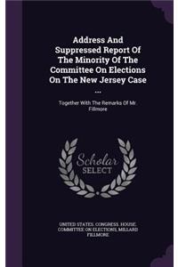 Address And Suppressed Report Of The Minority Of The Committee On Elections On The New Jersey Case ...