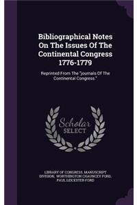 Bibliographical Notes On The Issues Of The Continental Congress 1776-1779
