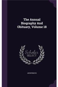 The Annual Biography and Obituary, Volume 18