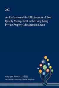 An Evaluation of the Effectiveness of Total Quality Management in the Hong Kong Private Property Management Sector