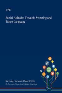 Social Attitudes Towards Swearing and Taboo Language