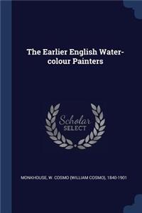 Earlier English Water-colour Painters