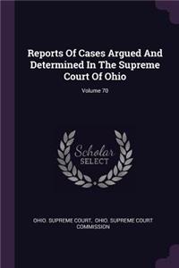 Reports of Cases Argued and Determined in the Supreme Court of Ohio; Volume 70