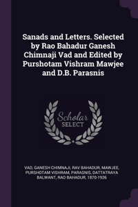 Sanads and Letters. Selected by Rao Bahadur Ganesh Chimnaji Vad and Edited by Purshotam Vishram Mawjee and D.B. Parasnis