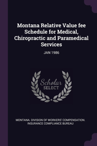 Montana Relative Value fee Schedule for Medical, Chiropractic and Paramedical Services