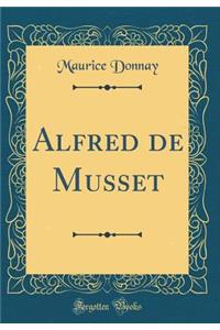 Alfred de Musset (Classic Reprint)