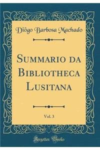 Summario Da Bibliotheca Lusitana, Vol. 3 (Classic Reprint)