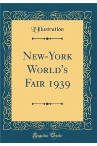 New-York World's Fair 1939 (Classic Reprint)