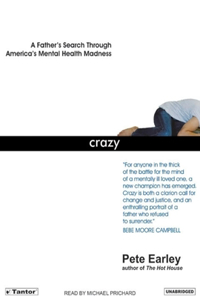 Crazy: A Father's Search Through America's Mental Health Madness