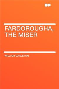 Fardorougha, the Miser