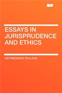 Essays in Jurisprudence and Ethics