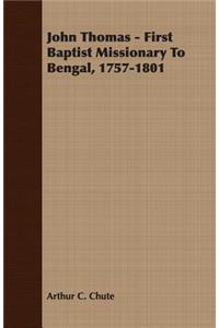 John Thomas - First Baptist Missionary to Bengal, 1757-1801