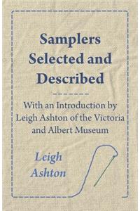 Samplers Selected and Described - With an Introduction by Leigh Ashton of the Victoria and Albert Museum
