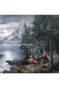 Life and Art of Archie Boyd Teater