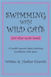 SWIMMING WITH WILD CATS (and other exotic beasts)