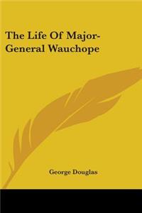 Life Of Major-General Wauchope