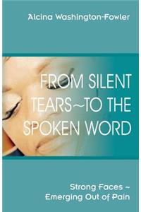 From Silent Tears To the Spoken Word