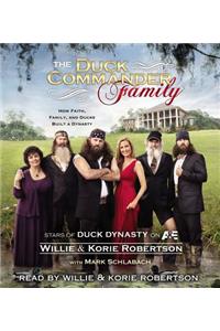 The Duck Commander Family: How Faith, Family, and Ducks Built a Dynasty