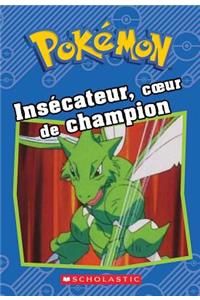 Pokémon: Insécateur, Coeur de Champion