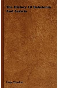 The History Of Babylonia And Assyria